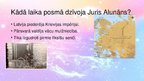 Презентация 'Prezentācija par Juri Alunānu', 4.