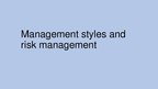 Презентация 'Managament Styles and Risk Management', 1.