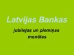 Презентация 'Latvijas Bankas piemiņas un jubilejas monētas', 1.