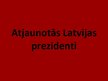 Презентация 'Atjaunotās Latvijas prezidenti', 1.