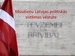 Презентация 'Mūsdienu Latvijas politiskās sistēmas vēsture', 1.