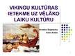 Презентация 'Vikingu kultūras ietekme uz vēlāko laiku kultūru', 1.