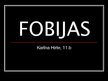 Презентация 'Fobijas', 1.