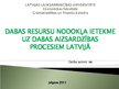Реферат 'Dabas resursu nodokļa ietekme uz dabas aizsardzības procesiem Latvijā', 17.