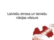 Презентация 'Latviešu etnosa un latviešu nācijas vēsture', 1.