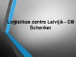 Презентация 'Loģistikas centrs Latvijā "DB Schenker"', 1.