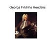 Презентация 'Georgs Frīdrihs Hendelis', 1.