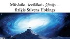 Презентация 'Mūslaiku izcilākais ģēnijs - fiziķis Stīvens Hokings', 1.