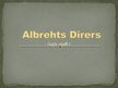 Презентация 'Albrehts Dīrers', 1.