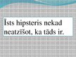Презентация 'Hipsteri', 13.