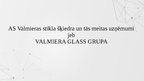 Презентация 'AS Valmieras stikla šķiedra un tās meitas uzņēmumi jeb VALMIERA GLASS GRUPA', 1.