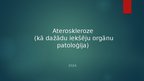 Презентация 'Ateroskleroze (kā dažādu iekšēju orgānu patoloģija)', 1.