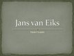 Презентация 'Jans van Eiks', 1.
