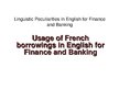 Отчёт по практике 'Linguistic Peculiarities in English for Finance and Banking: Usage of French Bor', 5.