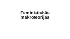 Презентация 'Feministiskās makroteorijas', 1.