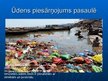 Презентация 'Ūdens piesārņojums Latvijā, Eiropā un pasaulē', 18.