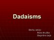 Презентация 'Dadaisms', 1.