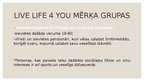 Бизнес план 'Biznesa ideja "Live life 4 you"', 8.