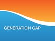 Презентация 'Generation Gap', 1.