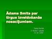 Презентация 'Ādams Smits par tirgus izveidošanas nosacījumiem', 1.
