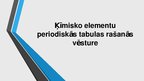 Презентация 'Ķīmisko elementu periodiskās tabulas rašanās vēsture', 1.