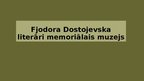 Презентация 'Fjodora Dostojevska literāri memoriālais muzejs', 1.