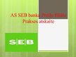 Презентация 'SEB bankas prakses atskaite', 1.