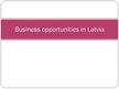 Презентация 'Business Opportunities in Latvia', 1.