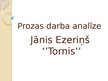 Презентация 'Jānis Ezeriņš ''Tornis'' - prozas darba analīze', 1.