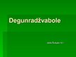 Презентация 'Degunradžvabole', 1.