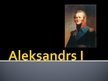 Презентация 'Aleksandrs I', 1.