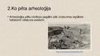 Презентация 'Arheoloģijas nozīme Latvijas kultūras izpētē', 4.