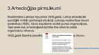 Презентация 'Arheoloģijas nozīme Latvijas kultūras izpētē', 5.