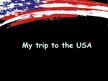 Презентация 'My Trip to USA', 1.