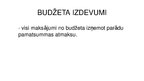 Презентация 'Valsts budžeta ieņēmumi un izdevumi', 6.