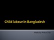 Презентация 'Child Labour in Bangladesh', 1.