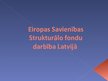 Презентация 'Eiropas Savienības Strukturālo fondu darbība Latvijā', 1.