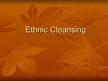 Презентация 'Ethnic Cleansing', 1.