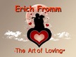 Презентация 'Erich Fromm "Art of Loving"', 1.