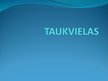 Презентация 'Taukvielas', 1.