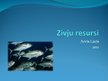 Презентация 'Zivju resursi', 1.