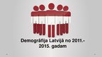 Презентация 'Demogrāfija Latvijā no 2011. līdz 2015.gadam', 1.