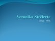 Презентация 'Veronika Strēlerte', 1.