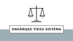 Презентация 'Ungārijas tiesu sistēma', 1.