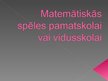 Презентация 'Matemātiskās spēles pamatskolai vai vidusskolai', 1.
