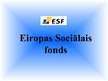 Презентация 'Eiropas sociālais fonds', 1.