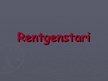 Презентация 'Rentgenstari', 1.