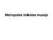 Презентация 'Metropoles mākslas muzejs', 1.