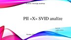 Презентация 'PII X SVID analīze', 1.