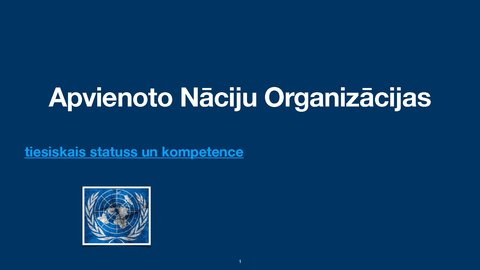 Презентация 'Apvienoto Nāciju Organizācijas
tiesiskais statuss un kompetence', 1.
